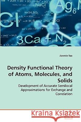 Density Functional Theory of Atoms, Molecules, and Solids Jianmin Tao 9783639278583