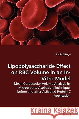 Lipopolysaccharide Effect on RBC Volume in an In-Vitro Model El Hage, Rabih 9783639279252 VDM Verlag