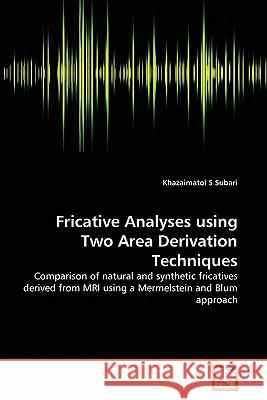 Fricative Analyses using Two Area Derivation Techniques Subari, Khazaimatol S. 9783639279320 VDM Verlag