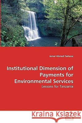 Institutional Dimension of Payments for Environmental Services Jemal Ahmed Tadesse 9783639279757 VDM Verlag