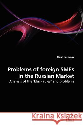 Problems of foreign SMEs in the Russian Market Huseynov, Elnur 9783639279849