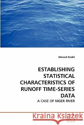 Establishing Statistical Characteristics of Runoff Time-Series Data Edward Naabil 9783639279863 VDM Verlag