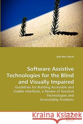 Software Assistive Technologies for the Blind and Visually Impaired Iyad Ab 9783639280326