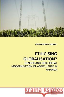 Ethicising Globalisation? Kizito Michael George 9783639280401 VDM Verlag