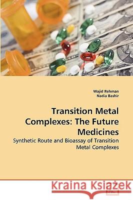 Transition Metal Complexes: The Future Medicines Rehman, Wajid 9783639280531 VDM Verlag