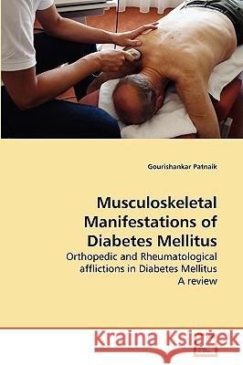 Musculoskeletal Manifestations of Diabetes Mellitus Gourishankar Patnaik 9783639280890