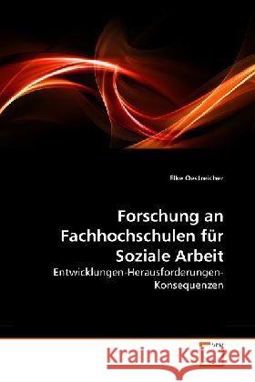 Forschung an Fachhochschulen für Soziale Arbeit : Entwicklungen-Herausforderungen-Konsequenzen Oestreicher, Elke 9783639281132