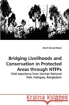 Bridging Livelihoods and Conservation in Protected Areas through NTFPs Mukul, Sharif Ahmed 9783639281255 VDM Verlag