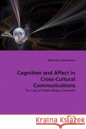 Cognition and Affect in Cross-Cultural Communications : The Case of Addis Ababa University Hailemariam, Mekonnen 9783639282368 VDM Verlag Dr. Müller