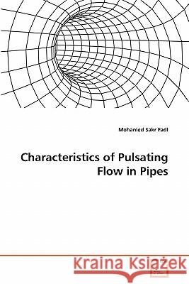 Characteristics of Pulsating Flow in Pipes Mohamed Sakr Fadl 9783639282597