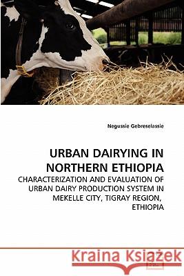 Urban Dairying in Northern Ethiopia Negussie Gebreselassie 9783639282740 VDM Verlag