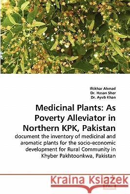 Medicinal Plants: As Poverty Alleviator in Northern KPK, Pakistan Ahmad, Iftikhar 9783639283570