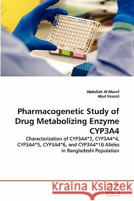 Pharmacogenetic Study of Drug Metabolizing Enzyme CYP3A4 Maruf, Abdullah Al 9783639283693