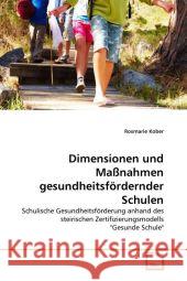 Dimensionen und Maßnahmen gesundheitsfördernder Schulen Kober, Rosmarie 9783639283761