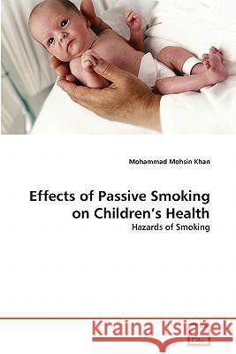 Effects of Passive Smoking on Children's Health Mohammad Mohsi 9783639283839 VDM Verlag