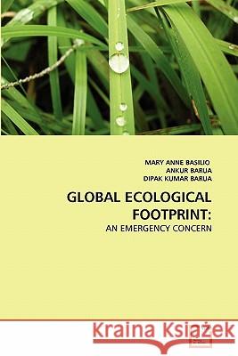 Global Ecological Footprint Mary Anne Basilio Ankur Barua Dipak Kuma 9783639285895 VDM Verlag