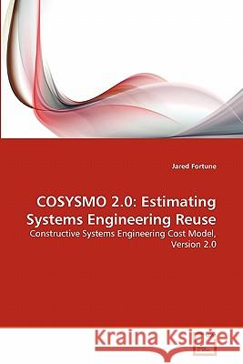 Cosysmo 2.0: Estimating Systems Engineering Reuse Jared Fortune 9783639286168
