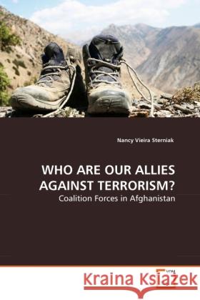 WHO ARE OUR ALLIES AGAINST TERRORISM? : Coalition Forces in Afghanistan Sterniak, Nancy Vieira 9783639286700 VDM Verlag Dr. Müller