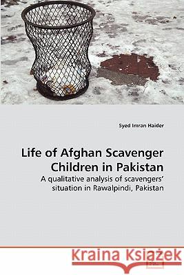 Life of Afghan Scavenger Children in Pakistan Syed Imran Haider 9783639286816 VDM Verlag