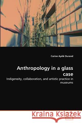 Anthropology in a glass case Carine Ayélé Durand 9783639286953 VDM Verlag