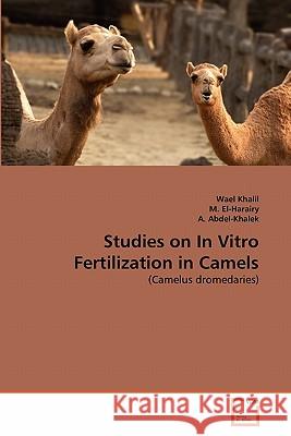 Studies on In Vitro Fertilization in Camels Khalil, Wael 9783639287332 VDM Verlag
