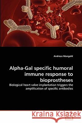Alpha-Gal specific humoral immune response to bioprostheses Mangold, Andreas 9783639288377 VDM Verlag