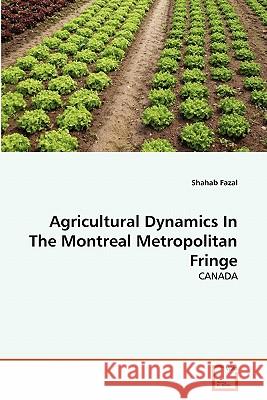 Agricultural Dynamics In The Montreal Metropolitan Fringe Fazal, Shahab 9783639288483 VDM Verlag