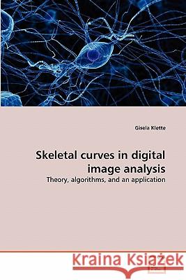 Skeletal curves in digital image analysis Klette, Gisela 9783639288575