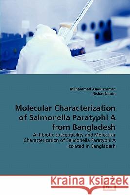 Molecular Characterization of Salmonella Paratyphi A from Bangladesh Asaduzzaman, Muhammad 9783639288582 VDM Verlag