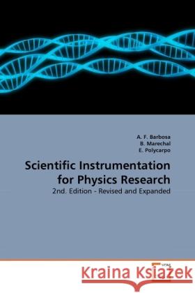 Scientific Instrumentation for Physics Research : 2nd. Edition - Revised and Expanded Barbosa, A. F.; Marechal, B.; Polycarpo, E. 9783639288797 VDM Verlag Dr. Müller