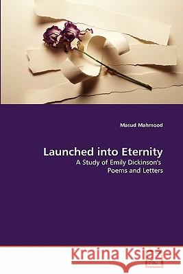 Launched into Eternity Mahmood, Masud 9783639289541