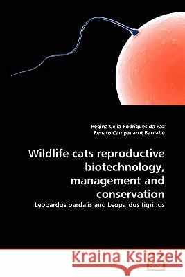 Wildlife cats reproductive biotechnology, management and conservation Rodrigues Da Paz, Regina Celia 9783639290684 VDM Verlag