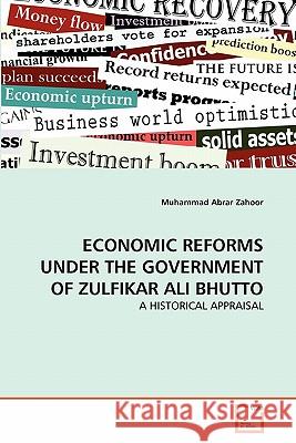Economic Reforms Under the Government of Zulfikar Ali Bhutto Muhammad Abrar Zahoor 9783639291025 VDM Verlag