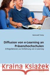 Diffusion von e-Learning an Präsenzhochschulen : Erfolgsfaktoren zur Einführung von e-Learning Tremp, Hansruedi 9783639291162 VDM Verlag Dr. Müller