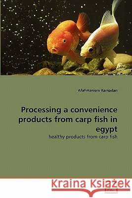 Processing a convenience products from carp fish in egypt Ramadan, Afaf-Haniem 9783639291520 VDM Verlag
