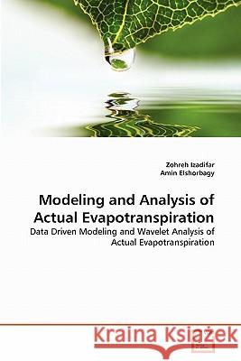 Modeling and Analysis of Actual Evapotranspiration Zohreh Izadifar Amin Elshorbagy 9783639291612