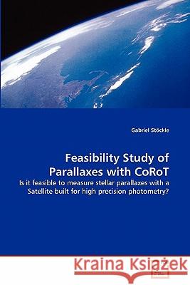 Feasibility Study of Parallaxes with CoRoT Gabriel Stöckle 9783639291865 VDM Verlag