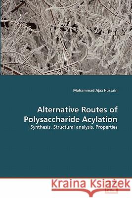 Alternative Routes of Polysaccharide Acylation Muhammad Ajaz Hussain 9783639292121