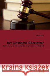 Der juristische Übersetzer : Relevanz und Herausforderungen seiner Tätigkeit Krop, Marita 9783639292374