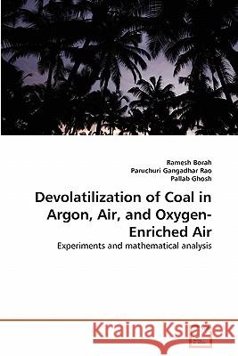Devolatilization of Coal in Argon, Air, and Oxygen-Enriched Air Ramesh Borah, Paruchuri Gangadhar Rao, Pallab Ghosh 9783639292480