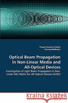 Optical Beam Propagation in Non-Linear Media and All-Optical Devices Punya Prasanna Paltani Sarang Medhekar 9783639292497