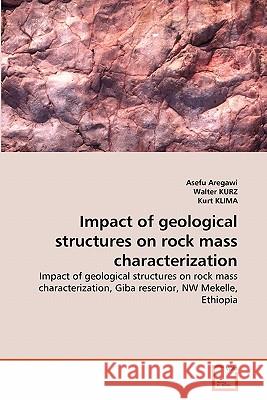 Impact of geological structures on rock mass characterization Aregawi, Asefu 9783639294613 VDM Verlag