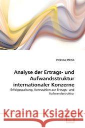 Analyse der Ertrags- und Aufwandsstruktur internationaller Konzerne : Erfolgsspaltung, Kennzahlen zur Ertrags- und Aufwandsstruktur Melnik, Veronika 9783639295108