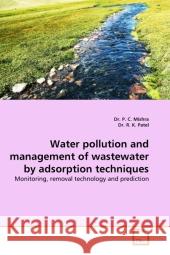 Water pollution and management of wastewater by adsorption techniques : Monitoring, removal technology and prediction Mishra, P. C.; Patel, R. K. 9783639295207 VDM Verlag Dr. Müller