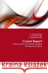 Crystal Report : Implementation of EN'GISE DataBase Management System Singh, Gurkamal; Davinder Singh, Er.; Singh, Ripudaman 9783639295368