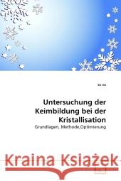 Untersuchung der Keimbildung bei der Kristallisation : Grundlagen, Methode,Optimierung Xu, Su 9783639295382 VDM Verlag Dr. Müller