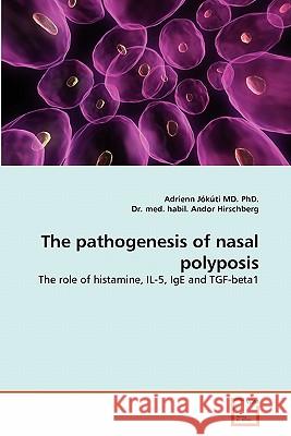 The pathogenesis of nasal polyposis Jókúti MD, Adrienn 9783639295658