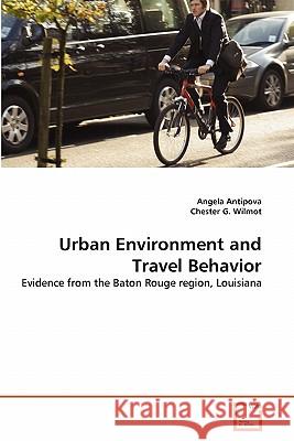 Urban Environment and Travel Behavior Angela Antipova Chester G 9783639295887 VDM Verlag
