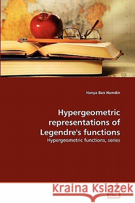Hypergeometric representations of Legendre's functions Ben Hamdin, Hanya 9783639296198 VDM Verlag