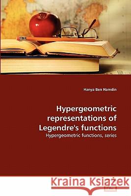 Hypergeometric representations of Legendre's functions Ben Hamdin, Hanya 9783639296198 VDM Verlag